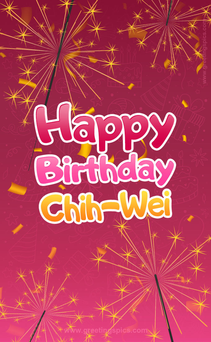 Happy Birthday Chih-Wei Image with sparklers (tall rectangle shape picture)