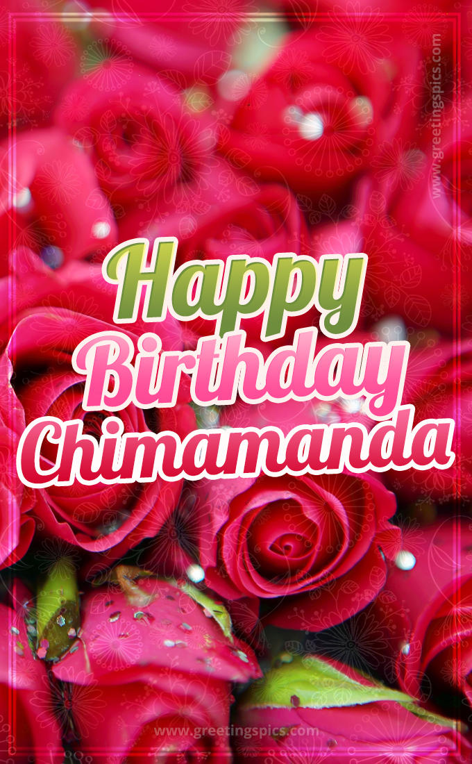 Happy Birthday Chimamanda beautiful Image with red roses (tall rectangle shape picture)