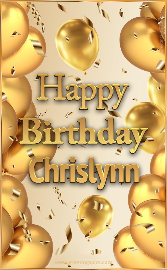 Happy Birthday Chrislynn Card with golden confetti and balloons (tall rectangle shape picture)