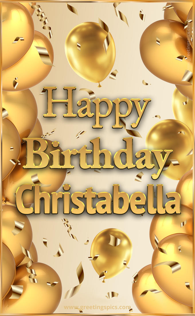 Happy Birthday Christabella Card with golden confetti and balloons (tall rectangle shape picture)