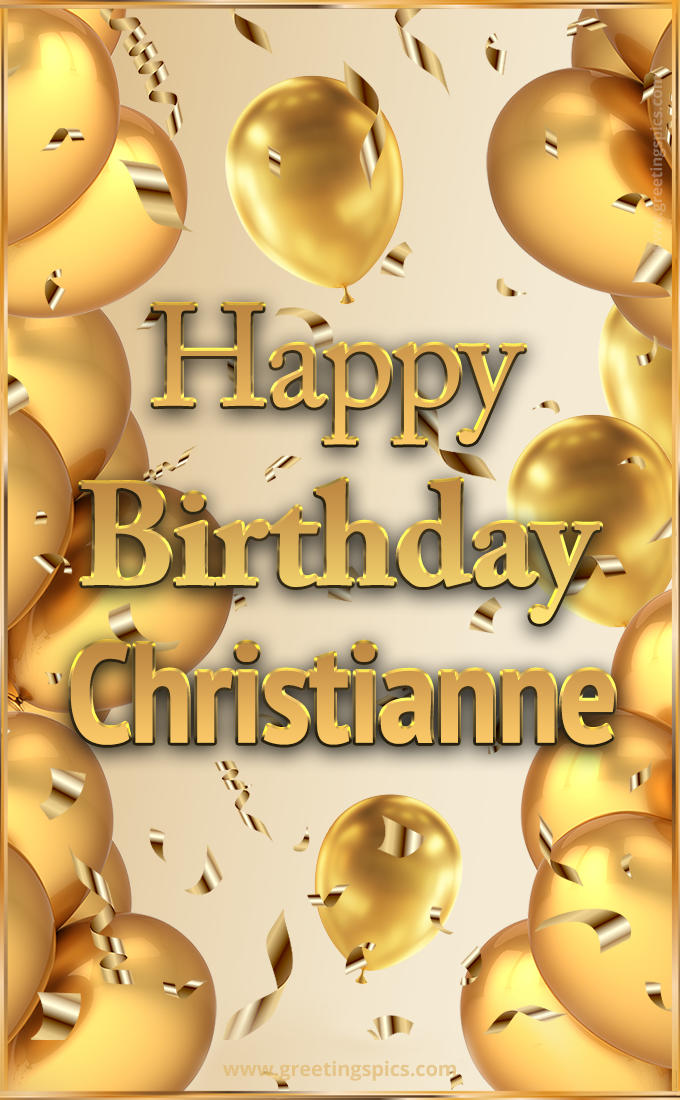 Happy Birthday Christianne Card with golden confetti and balloons (tall rectangle shape picture)