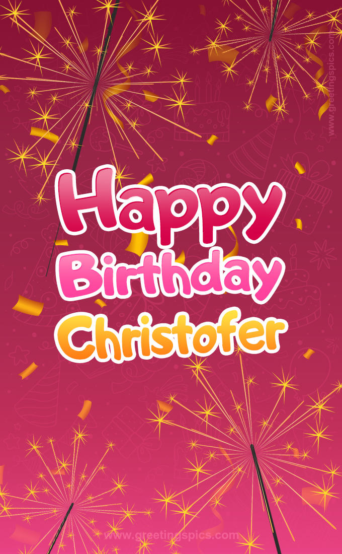 Happy Birthday Christofer Image with sparklers (tall rectangle shape picture)