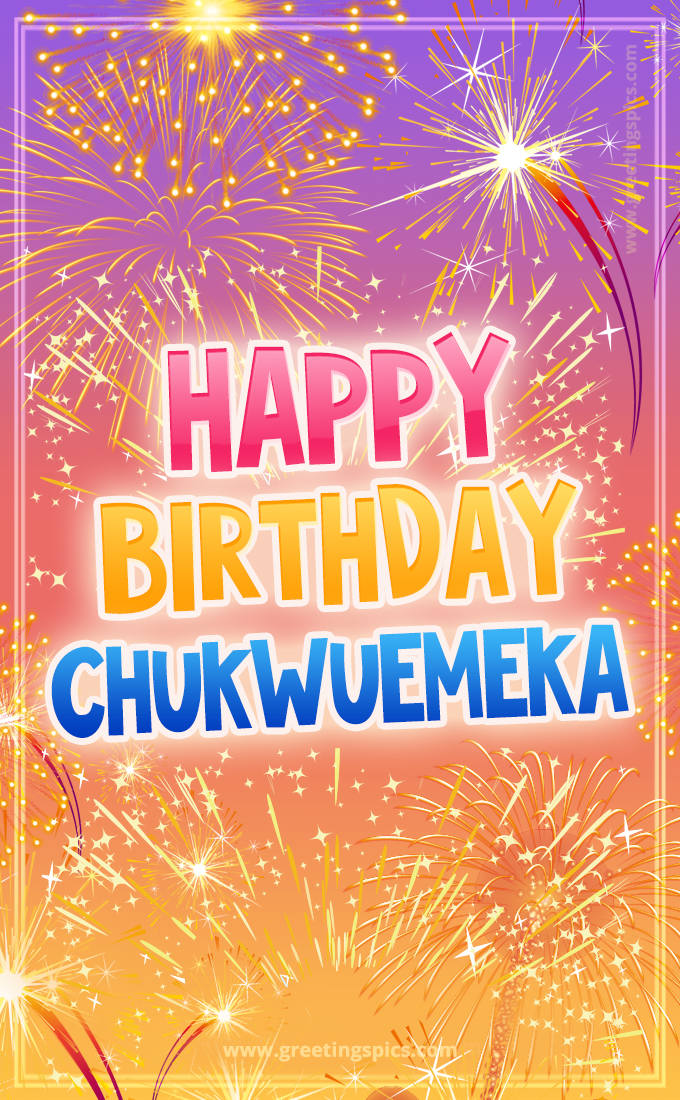 Happy Birthday Chukwuemeka Picture with fireworks (tall rectangle shape picture)