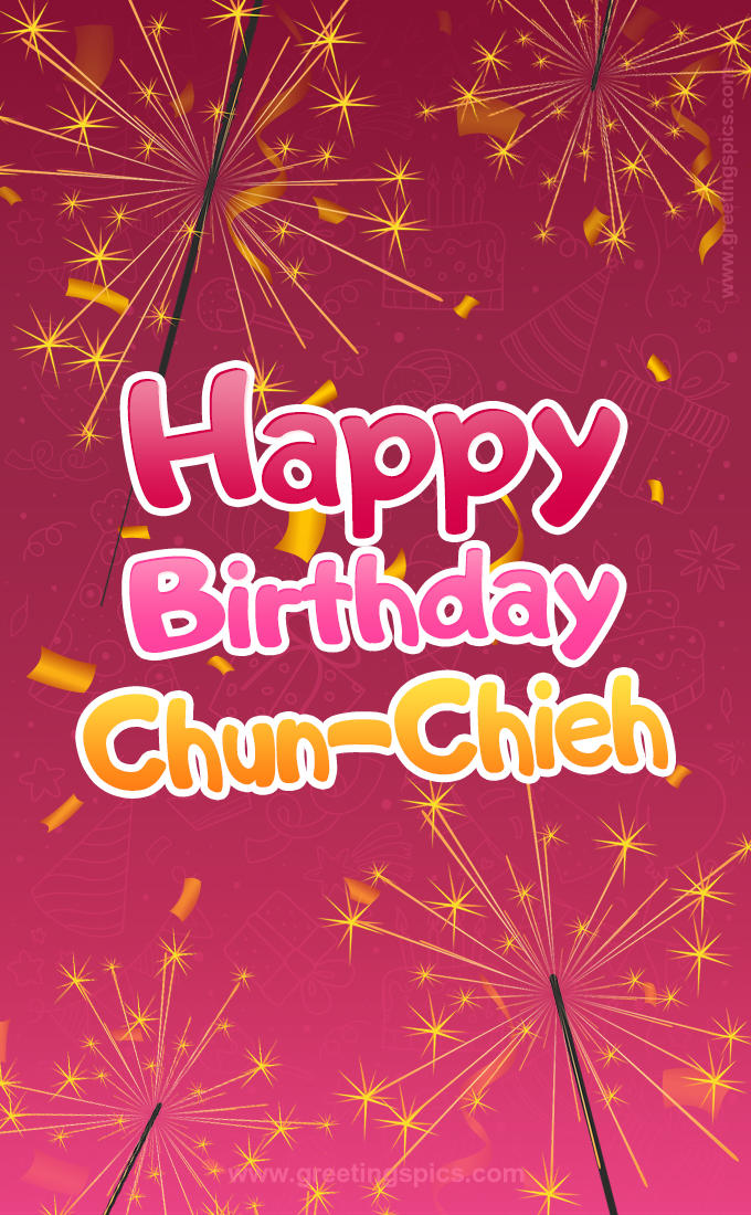 Happy Birthday Chun-Chieh Image with sparklers (tall rectangle shape picture)