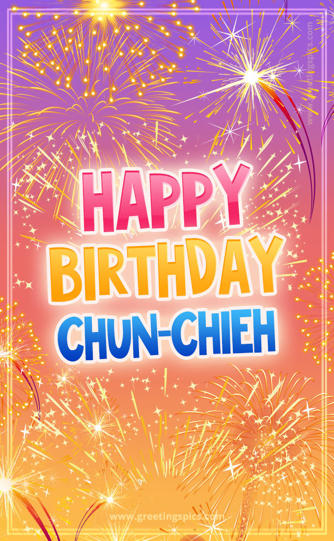 Happy Birthday Chun-Chieh Picture with fireworks (tall rectangle shape picture)