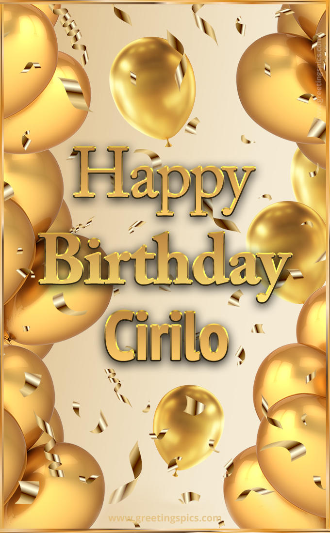 Happy Birthday Cirilo Card with golden confetti and balloons (tall rectangle shape picture)