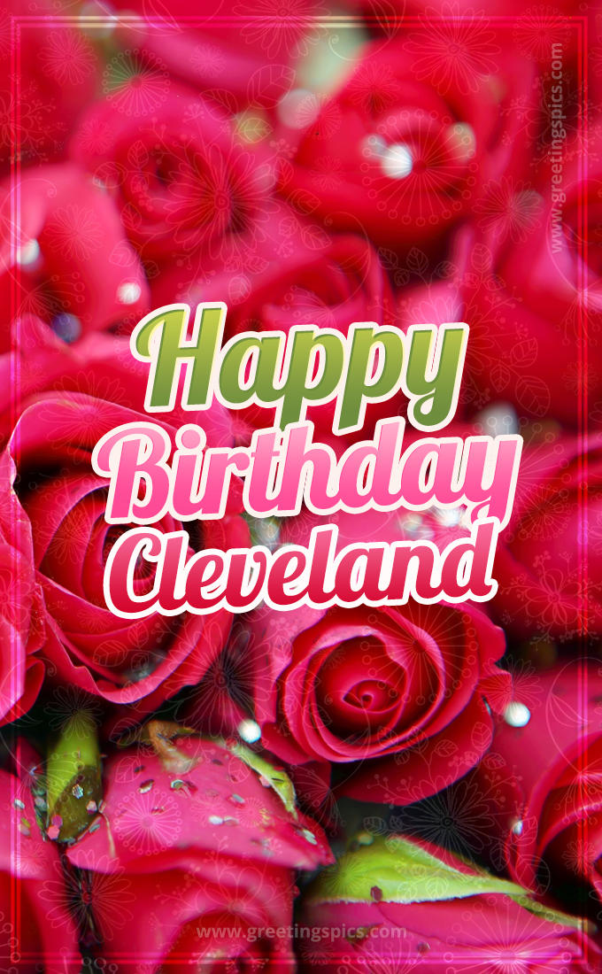 Happy Birthday Cleveland beautiful Image with red roses (tall rectangle shape picture)