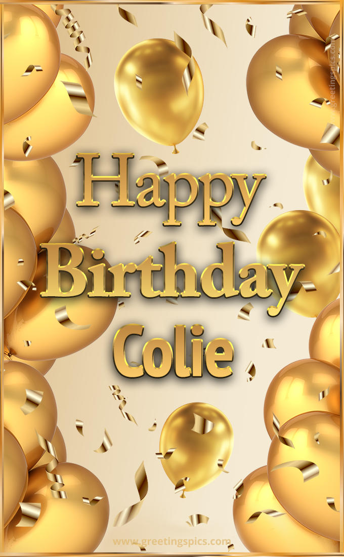 Happy Birthday Colie Card with golden confetti and balloons (tall rectangle shape picture)