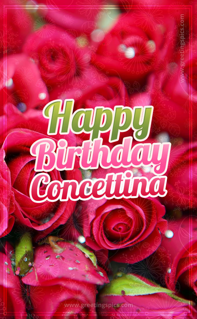 Happy Birthday Concettina beautiful Image with red roses (tall rectangle shape picture)