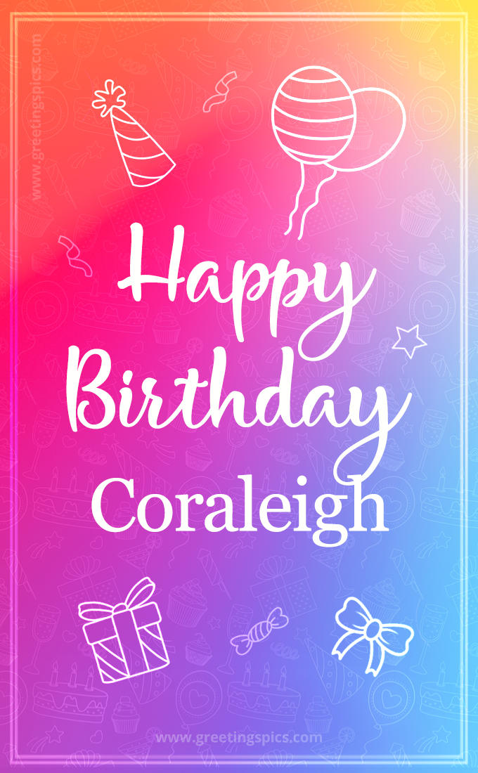 Colorful Happy Birthday Card For Coraleigh (tall rectangle shape picture)