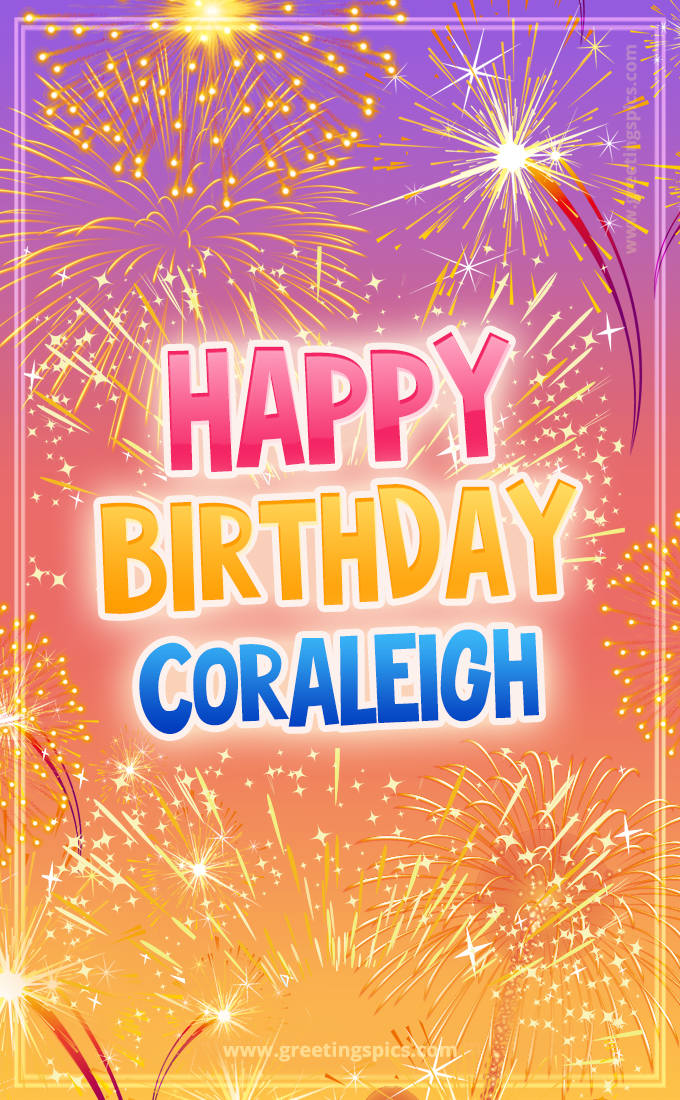 Happy Birthday Coraleigh Picture with fireworks (tall rectangle shape picture)
