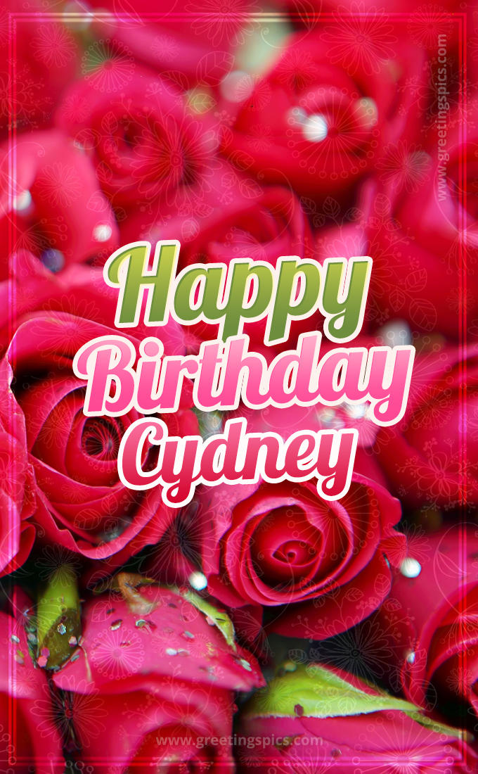 Happy Birthday Cydney beautiful Image with red roses (tall rectangle shape picture)