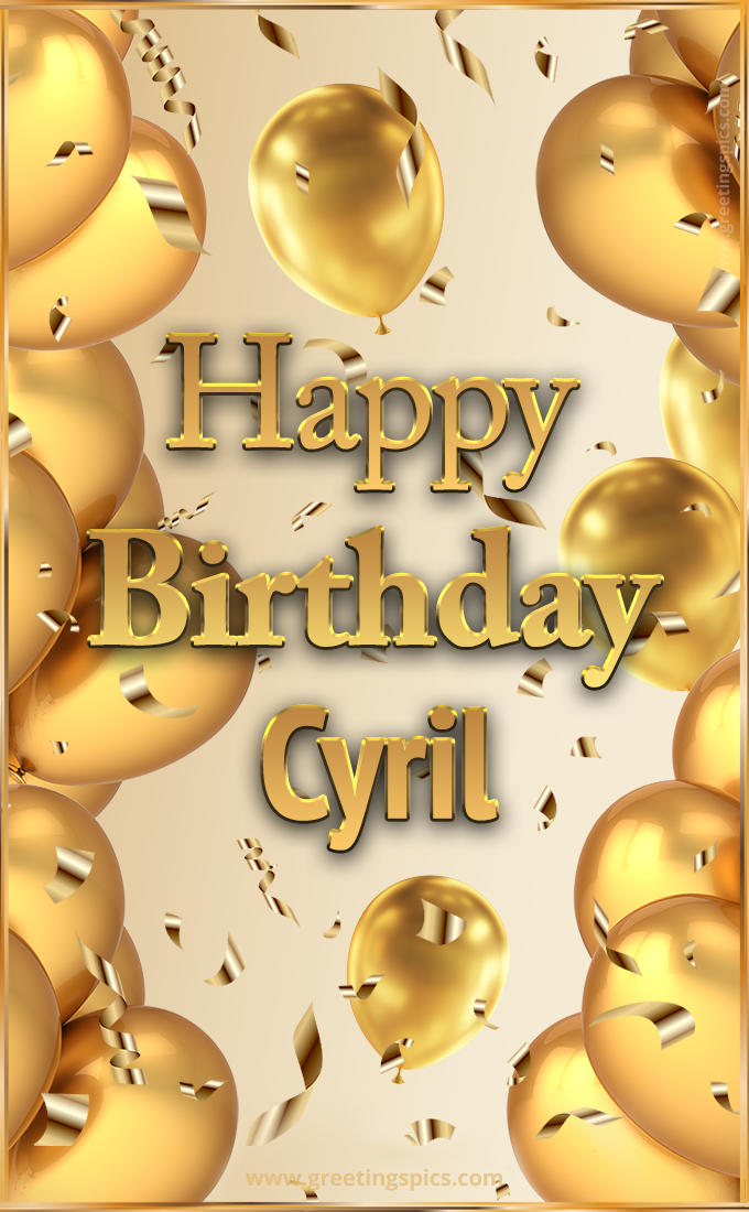 Happy Birthday Cyril Card with golden confetti and balloons (tall rectangle shape picture)