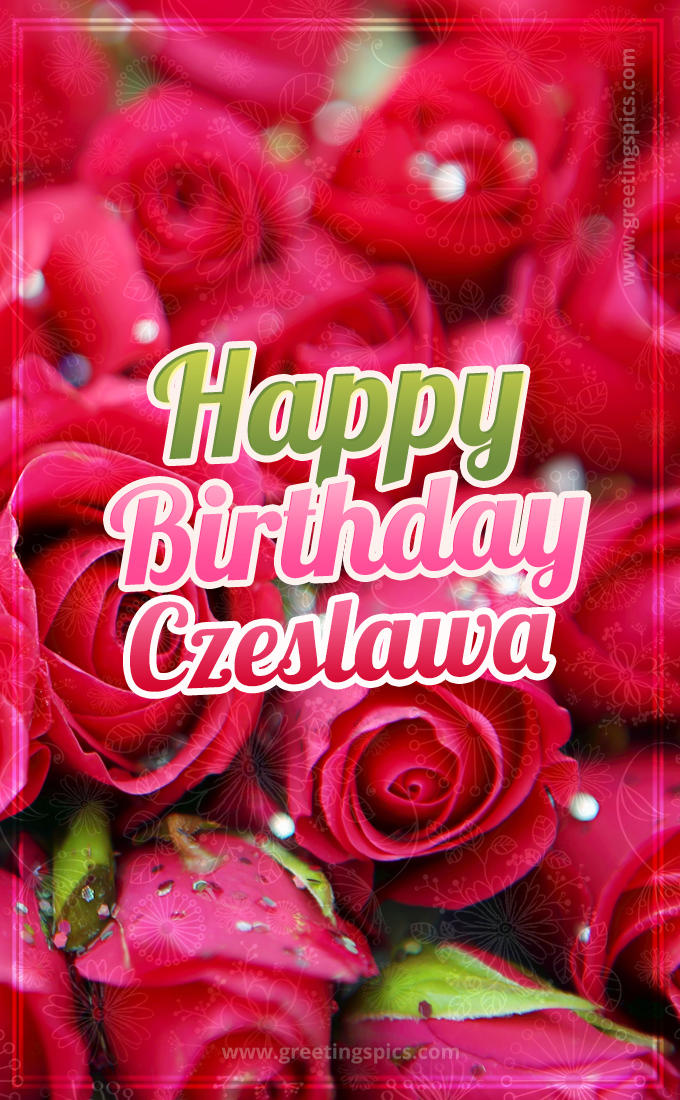 Happy Birthday Czeslawa beautiful Image with red roses (tall rectangle shape picture)
