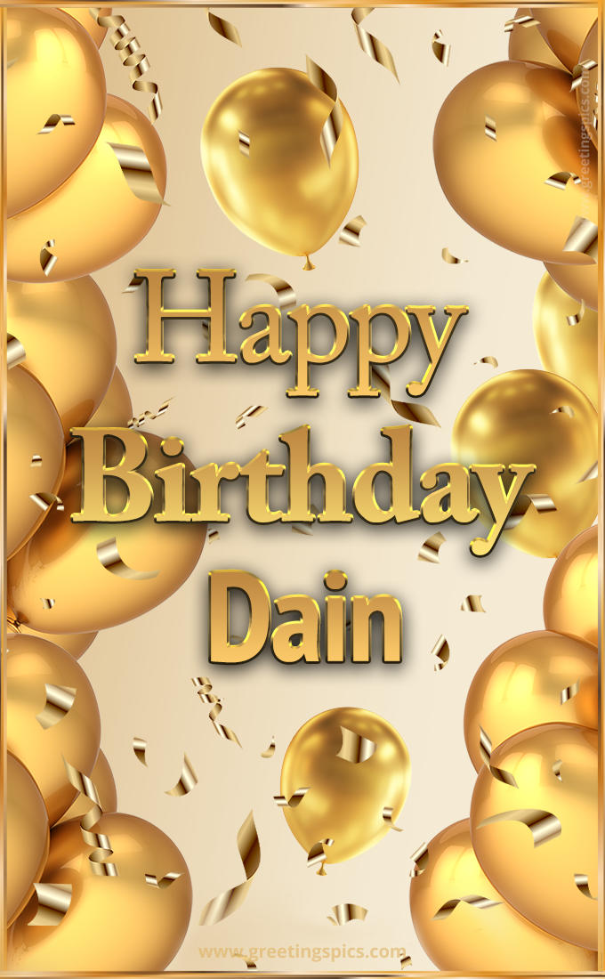 Happy Birthday Dain Card with golden confetti and balloons (tall rectangle shape picture)