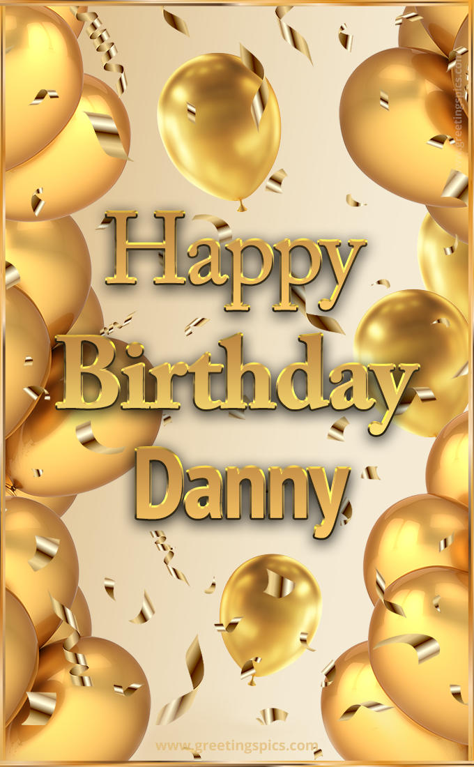Happy Birthday Danny Card with golden confetti and balloons (tall rectangle shape picture)