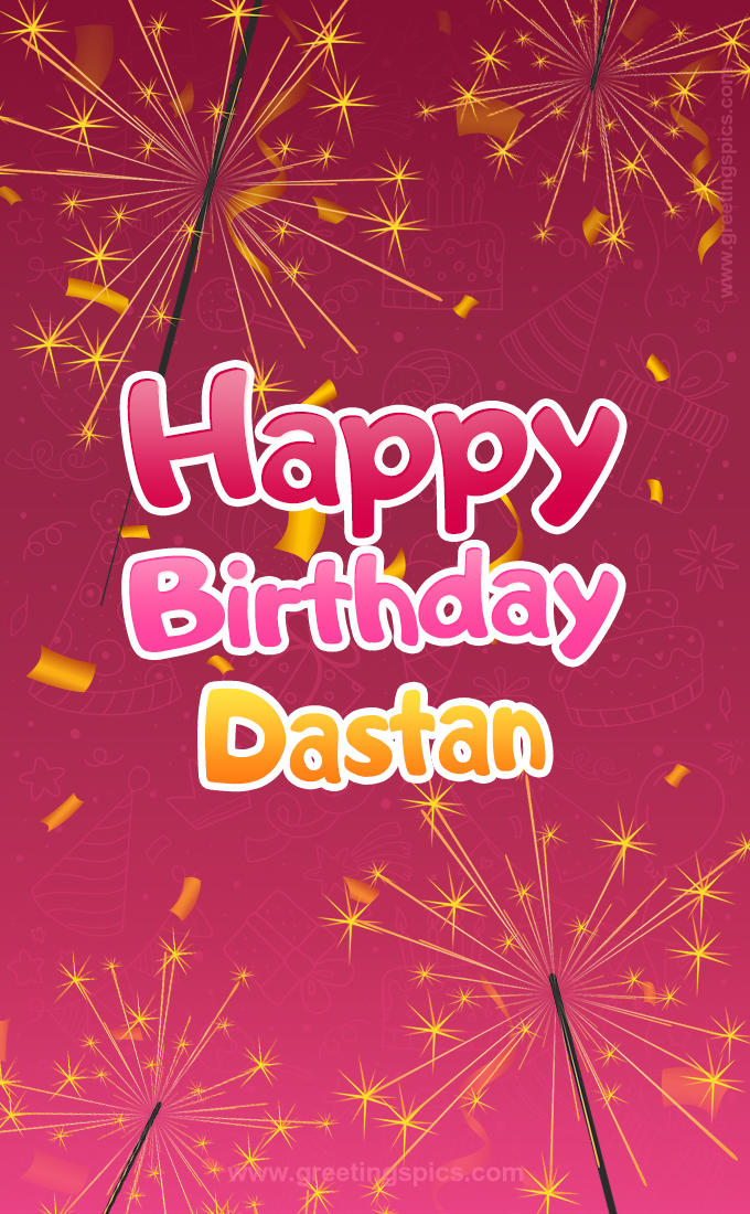 Happy Birthday Dastan Image with sparklers (tall rectangle shape picture)