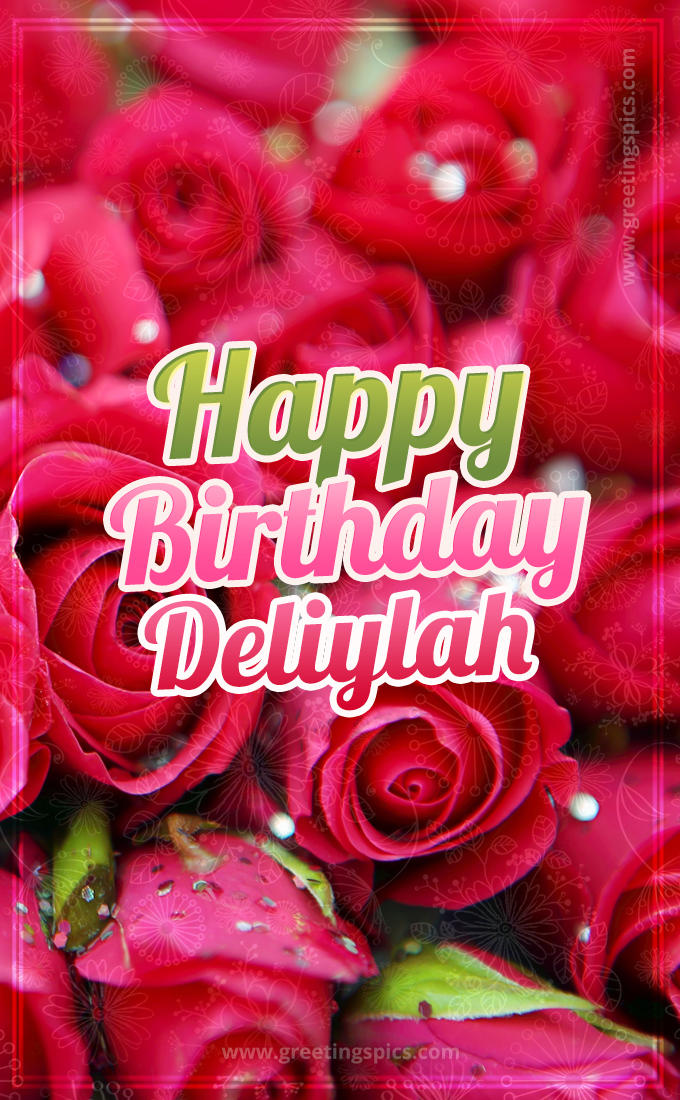 Happy Birthday Deliylah beautiful Image with red roses (tall rectangle shape picture)