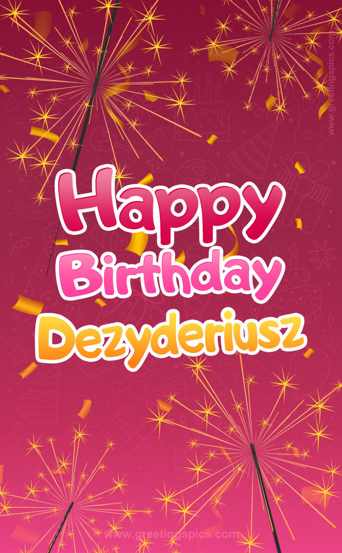 Happy Birthday Dezyderiusz Image with sparklers (tall rectangle shape picture)