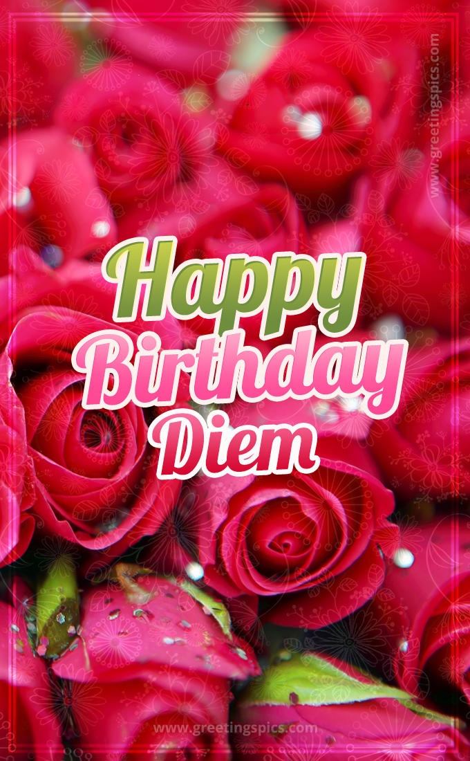 Happy Birthday Diem beautiful Image with red roses (tall rectangle shape picture)