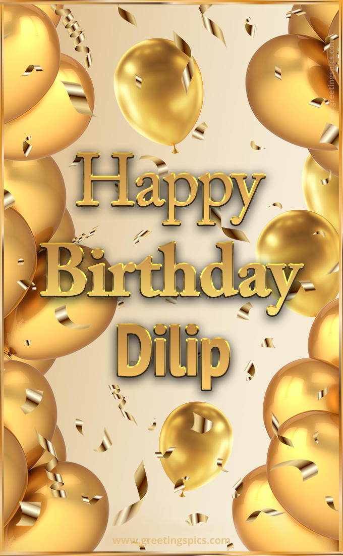 Happy Birthday Dilip Card with golden confetti and balloons (tall rectangle shape picture)