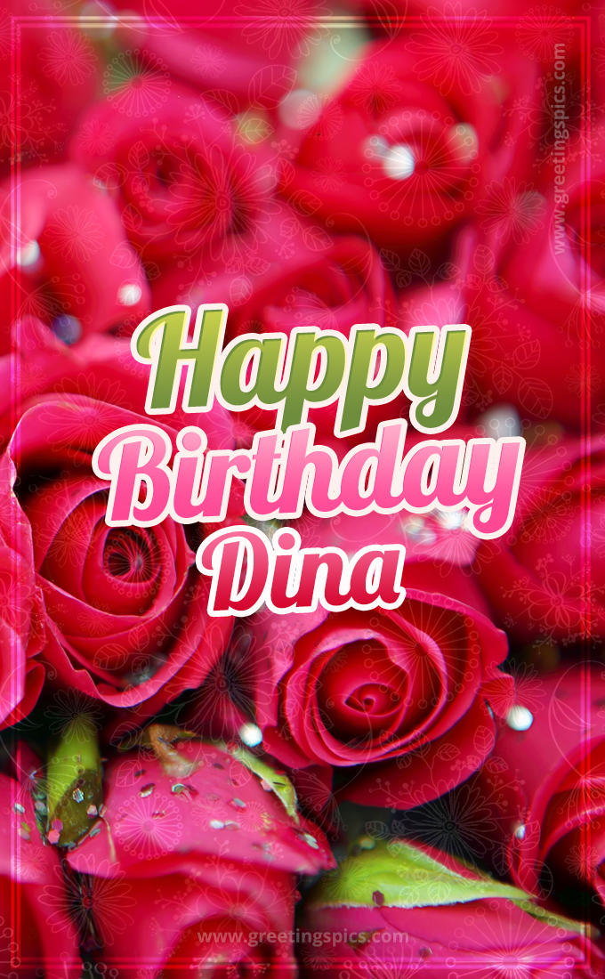 Happy Birthday Dina beautiful Image with red roses (tall rectangle shape picture)