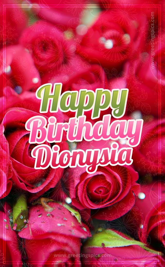 Happy Birthday Dionysia beautiful Image with red roses (tall rectangle shape picture)