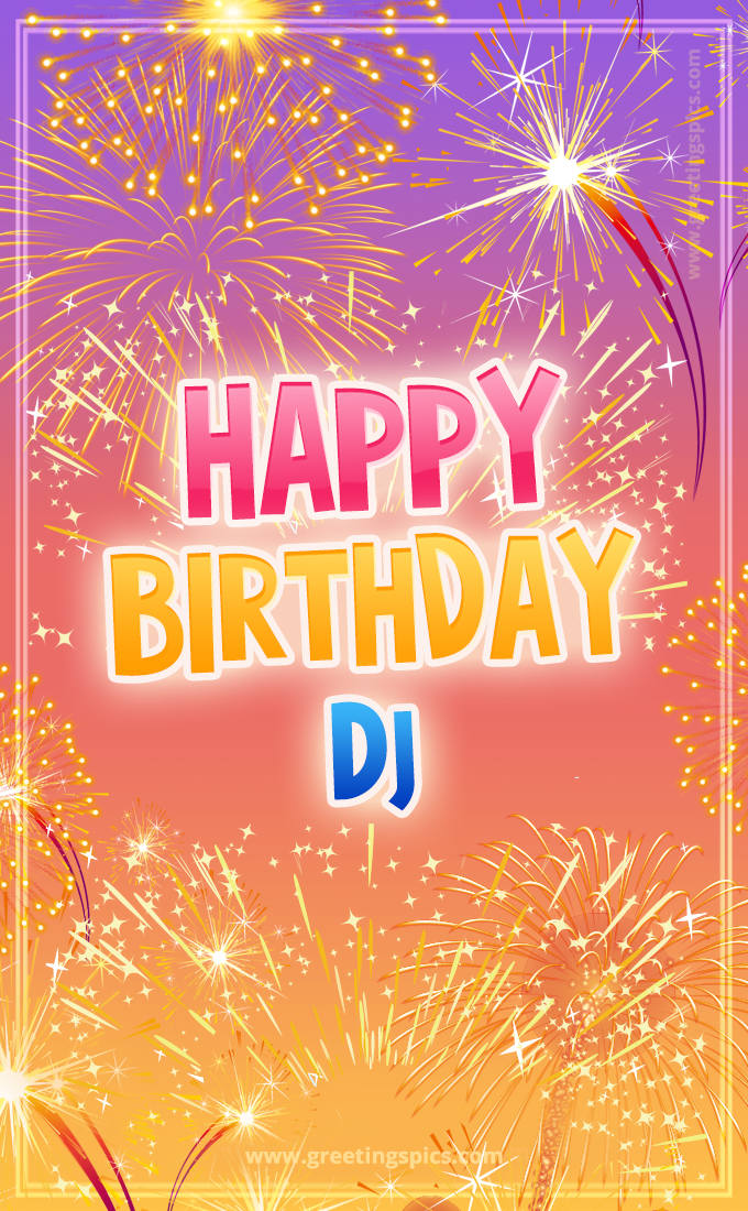 Happy Birthday Dj Picture with fireworks (tall rectangle shape picture)