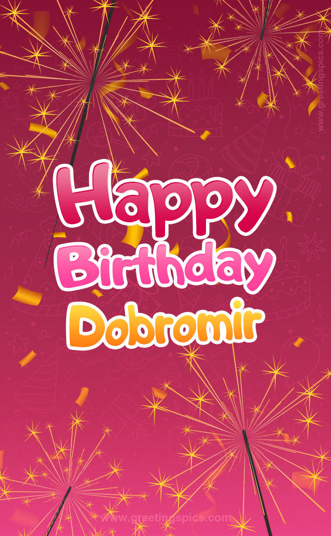 Happy Birthday Dobromir Image with sparklers (tall rectangle shape picture)