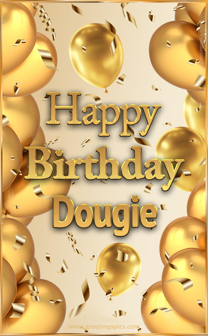 Happy Birthday Dougie Card with golden confetti and balloons (tall rectangle shape picture)