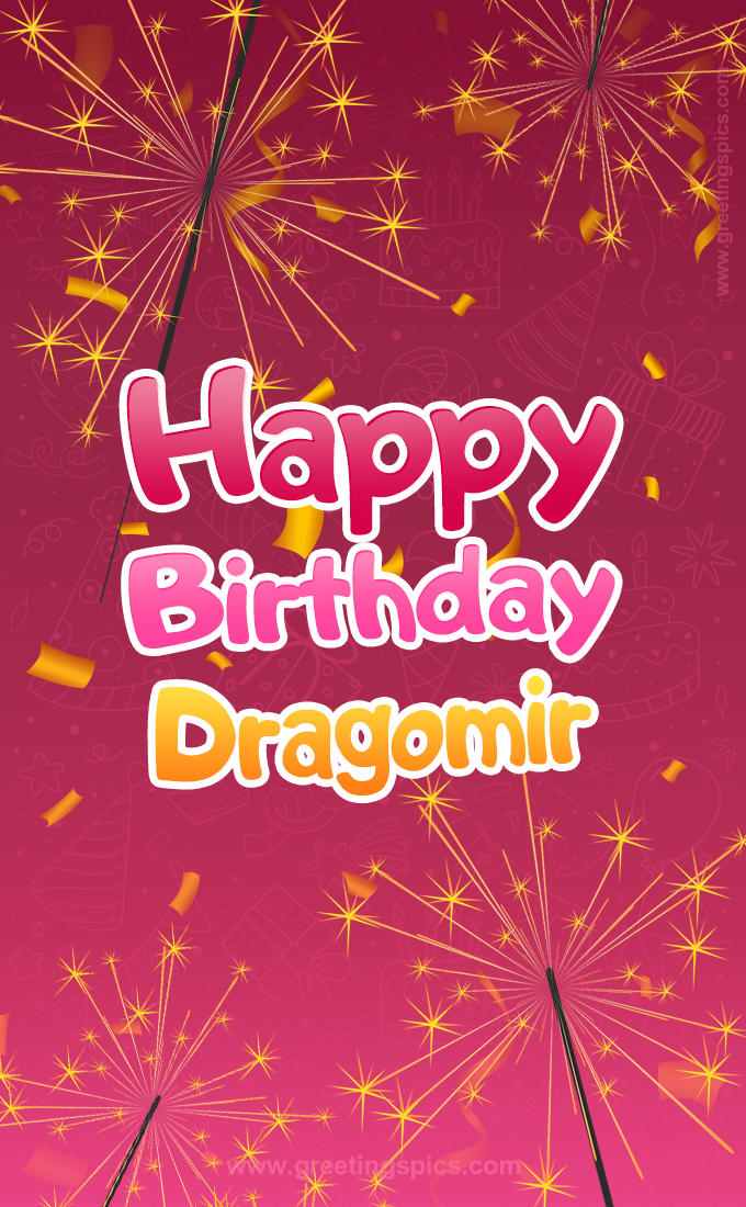 Happy Birthday Dragomir Image with sparklers (tall rectangle shape picture)