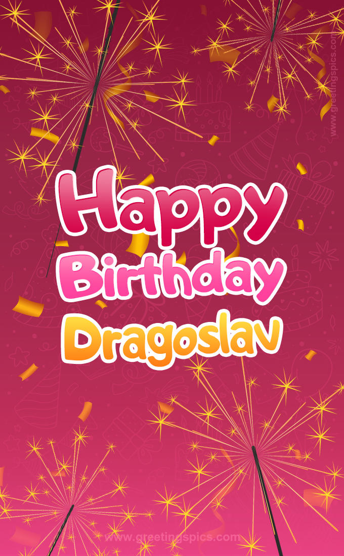 Happy Birthday Dragoslav Image with sparklers (tall rectangle shape picture)