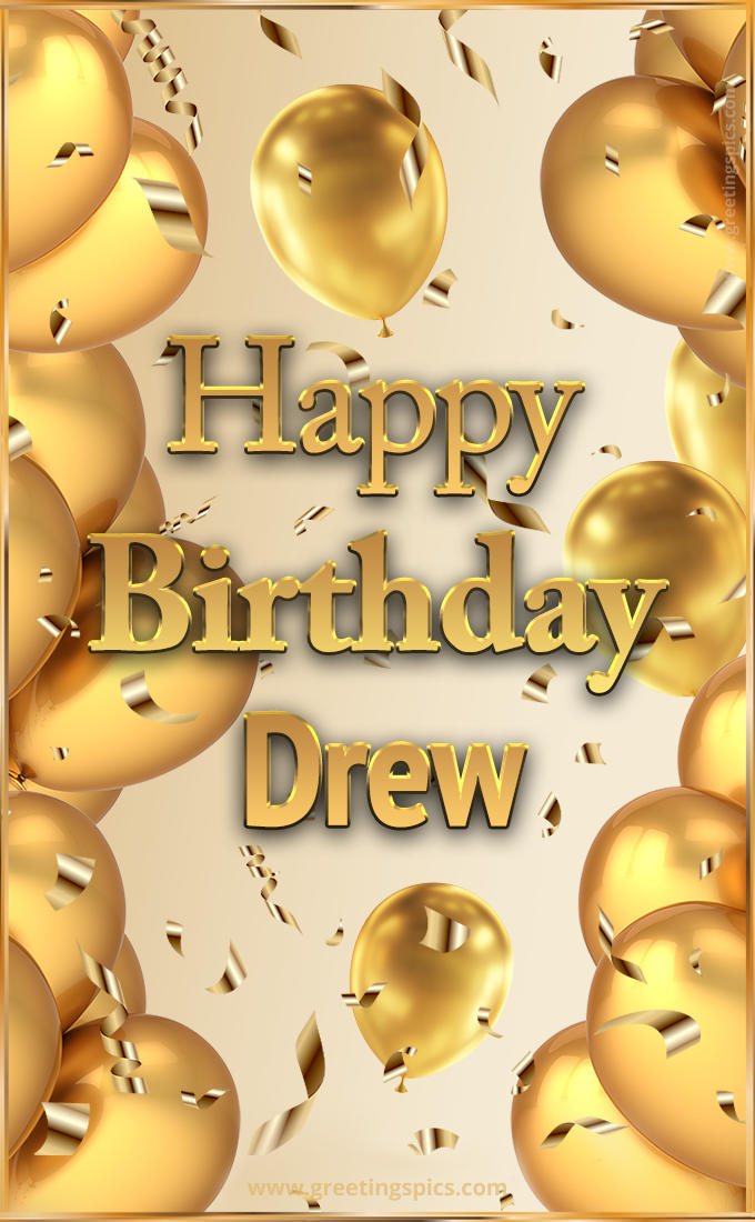 Happy Birthday Drew Card with golden confetti and balloons (tall rectangle shape picture)