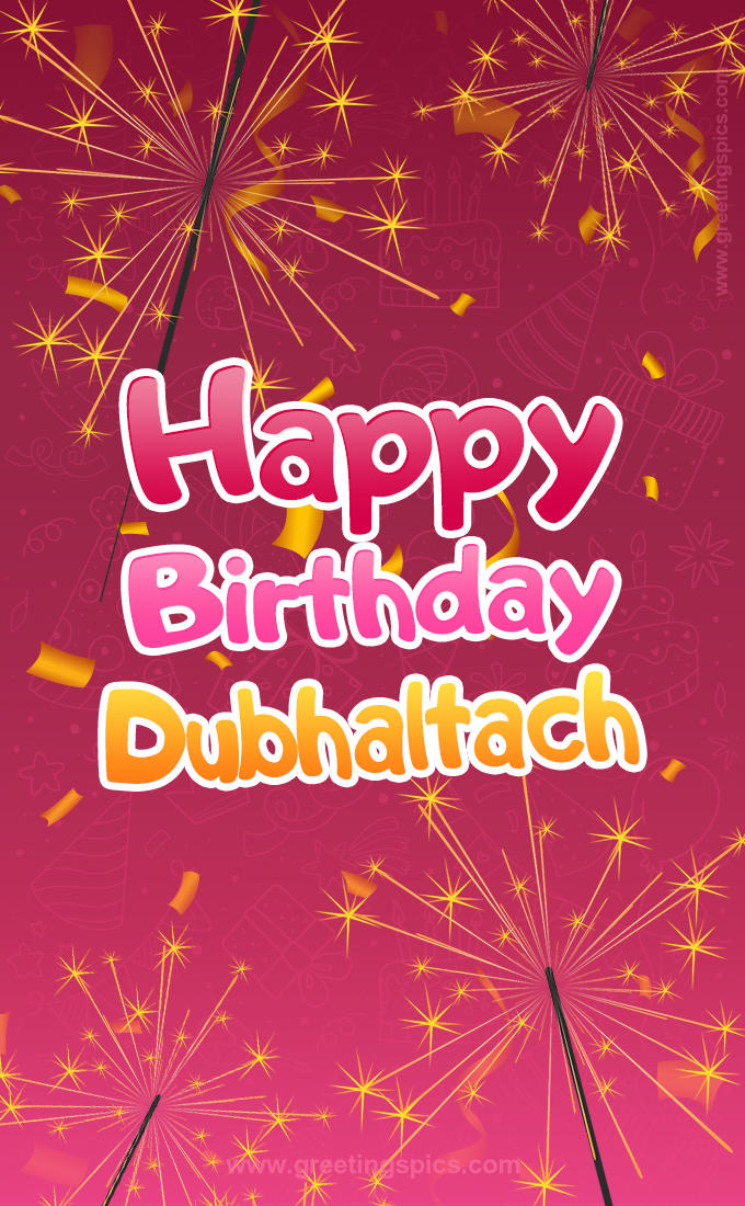 Happy Birthday Dubhaltach Image with sparklers (tall rectangle shape picture)