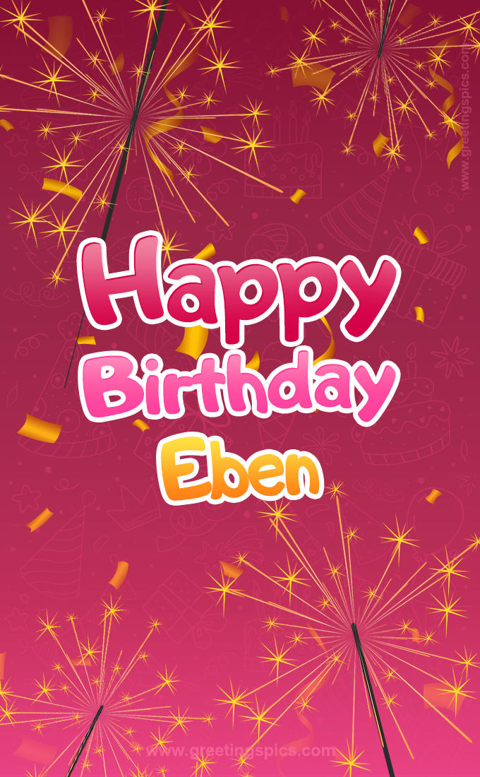 Happy Birthday Eben Image with sparklers (tall rectangle shape picture)