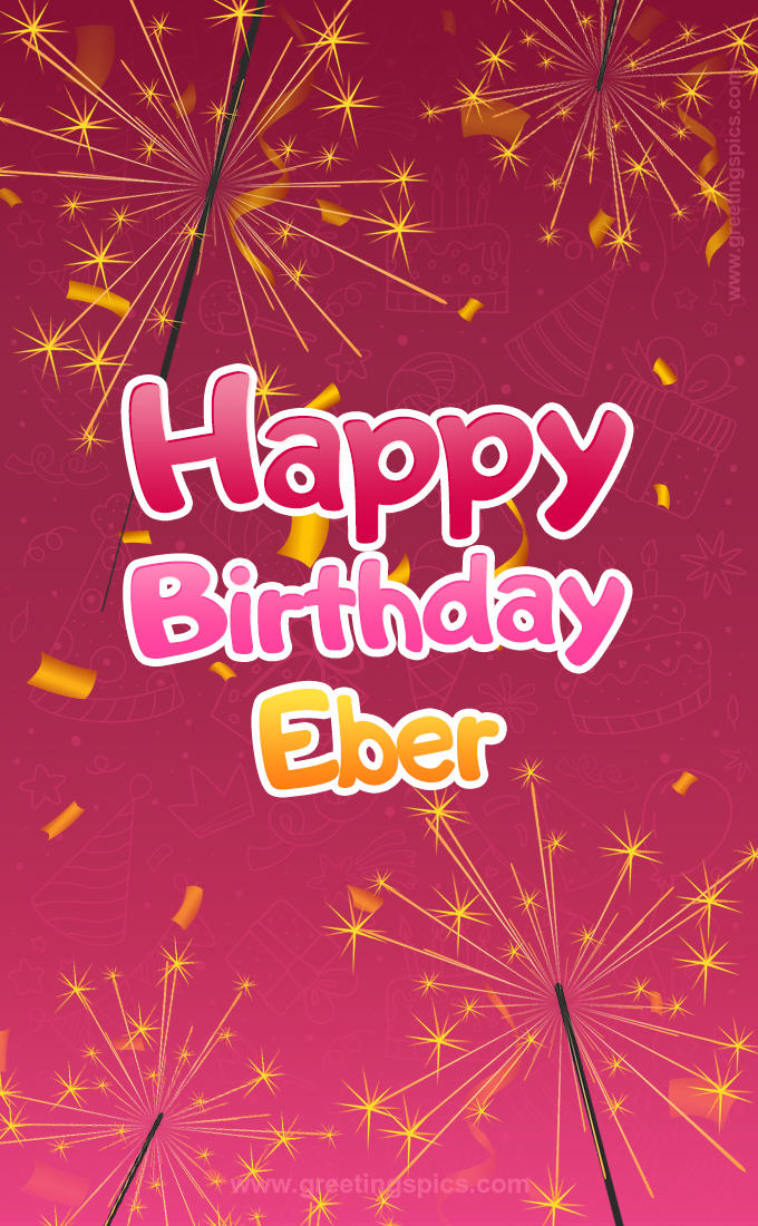 Happy Birthday Eber Image with sparklers (tall rectangle shape picture)