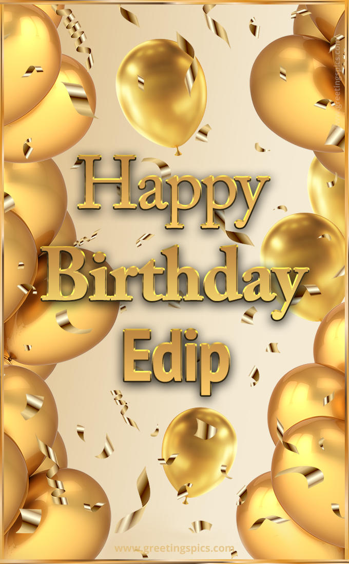 Happy Birthday Edip Card with golden confetti and balloons (tall rectangle shape picture)