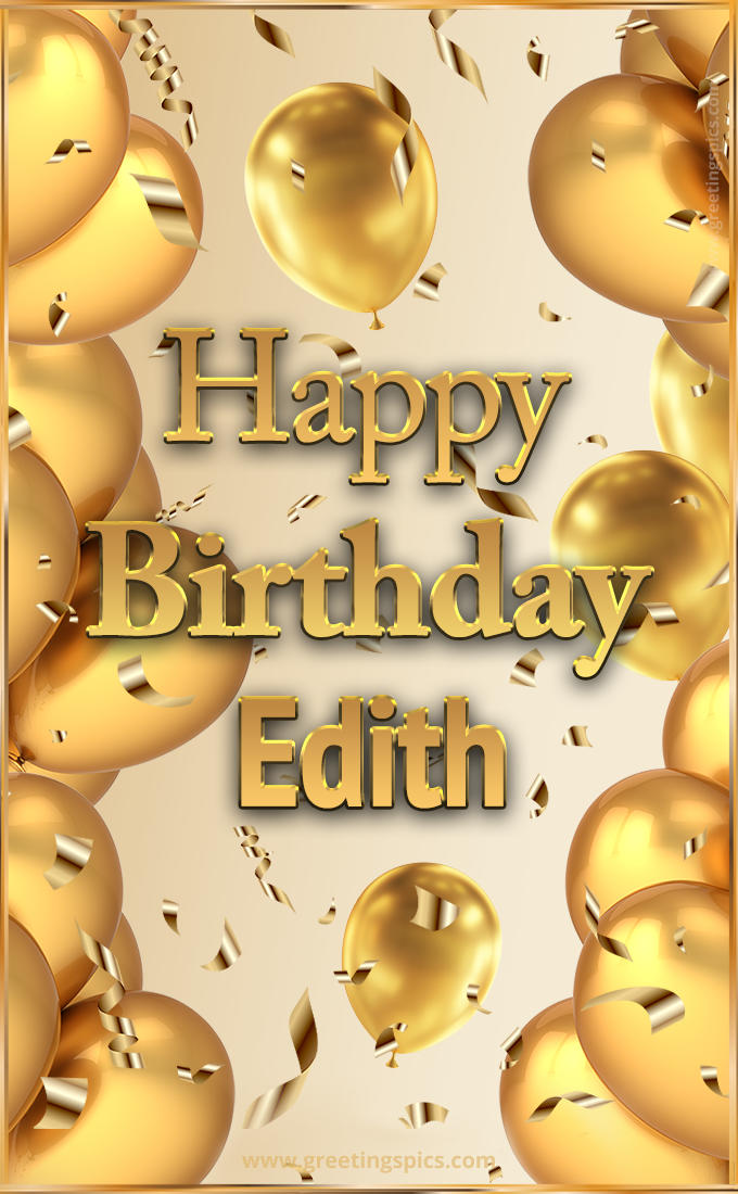 Happy Birthday Edith Card with golden confetti and balloons (tall rectangle shape picture)