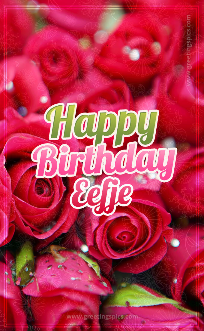 Happy Birthday Eefje beautiful Image with red roses (tall rectangle shape picture)