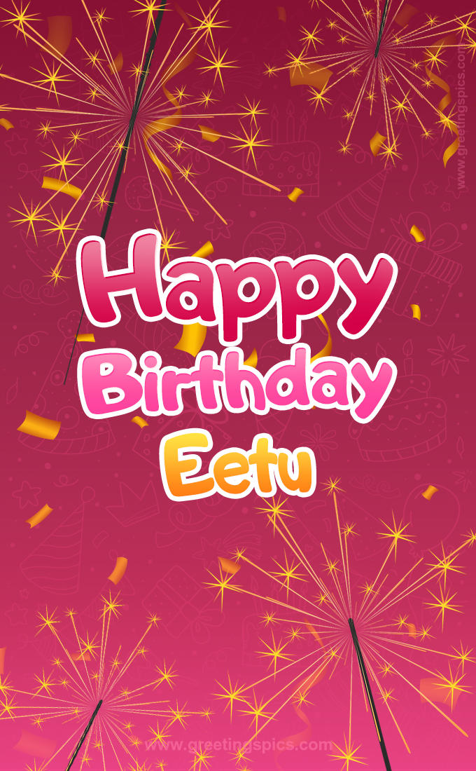 Happy Birthday Eetu Image with sparklers (tall rectangle shape picture)