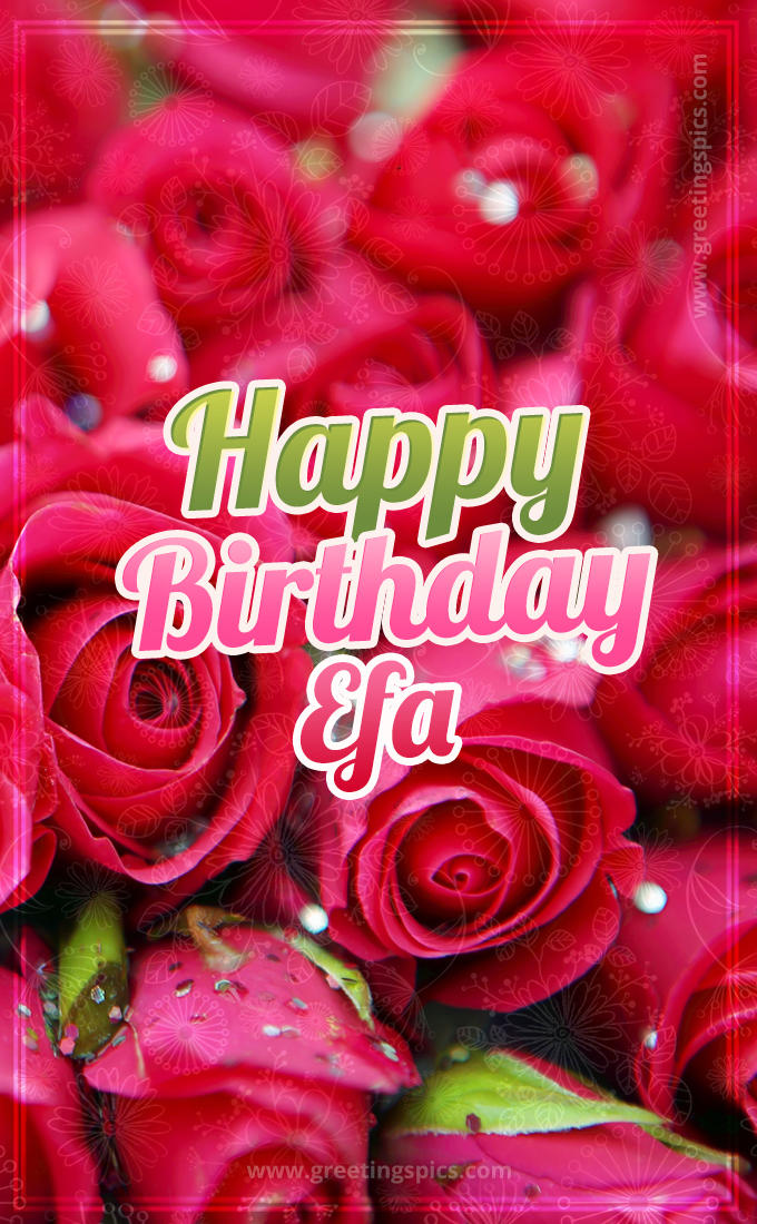 Happy Birthday Efa beautiful Image with red roses (tall rectangle shape picture)