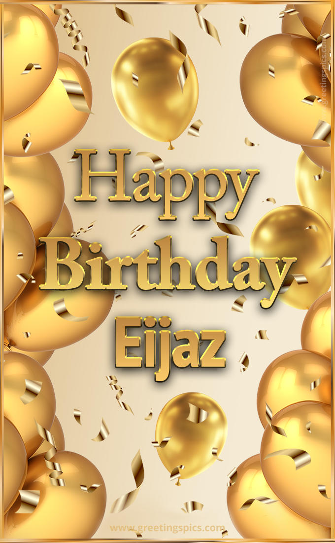 Happy Birthday Eijaz Card with golden confetti and balloons (tall rectangle shape picture)