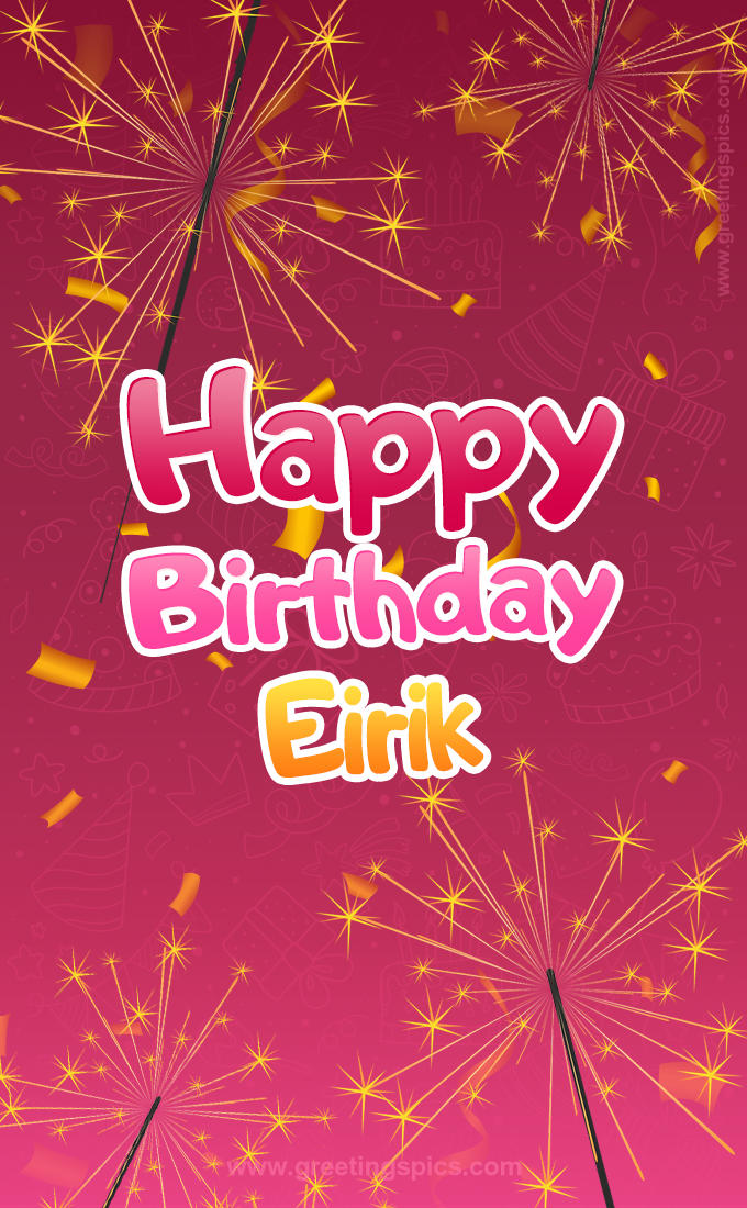 Happy Birthday Eirik Image with sparklers (tall rectangle shape picture)