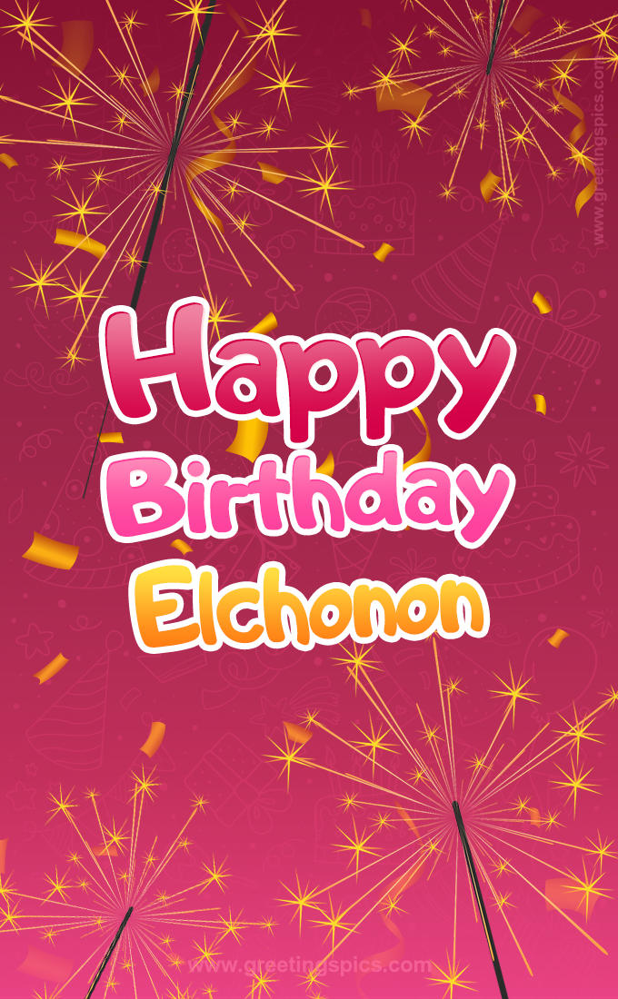 Happy Birthday Elchonon Image with sparklers (tall rectangle shape picture)