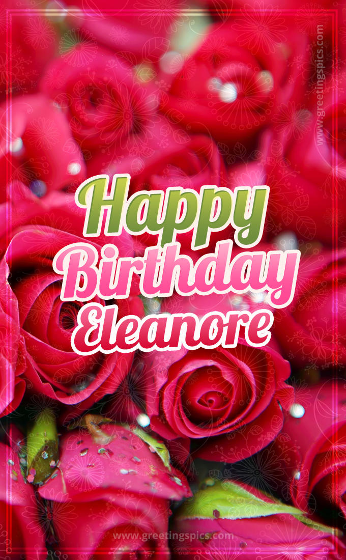 Happy Birthday Eleanore beautiful Image with red roses (tall rectangle shape picture)