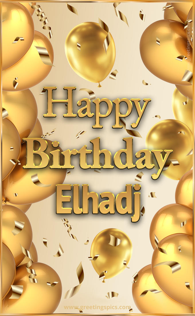 Happy Birthday Elhadj Card with golden confetti and balloons (tall rectangle shape picture)