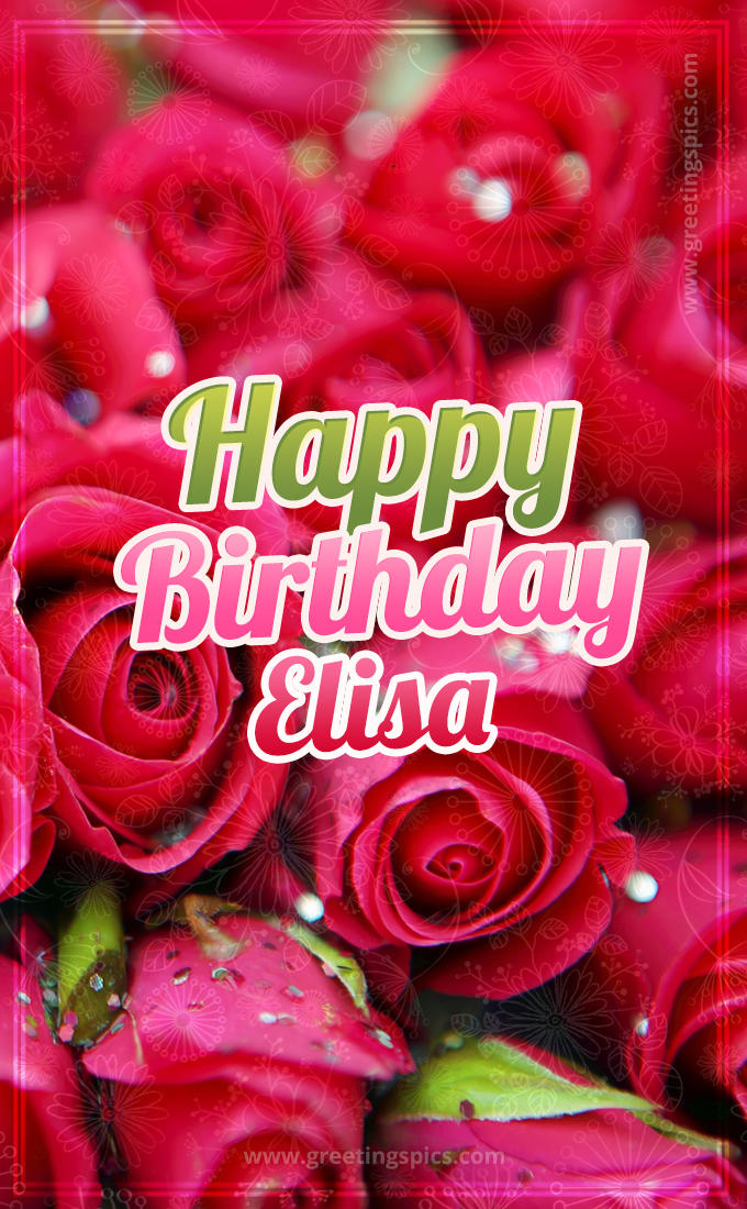 Happy Birthday Elisa beautiful Image with red roses (tall rectangle shape picture)