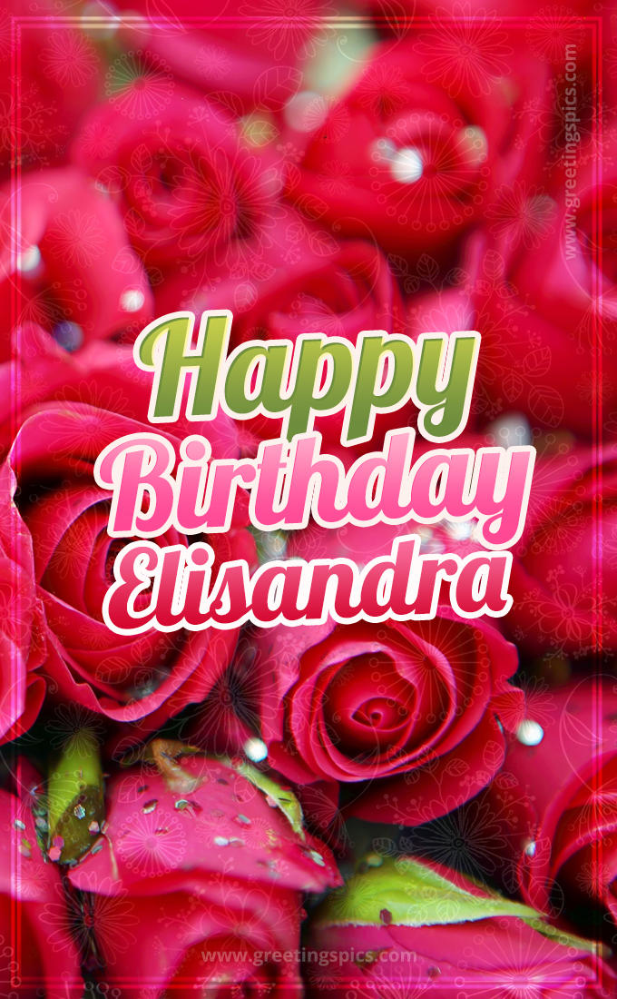 Happy Birthday Elisandra beautiful Image with red roses (tall rectangle shape picture)