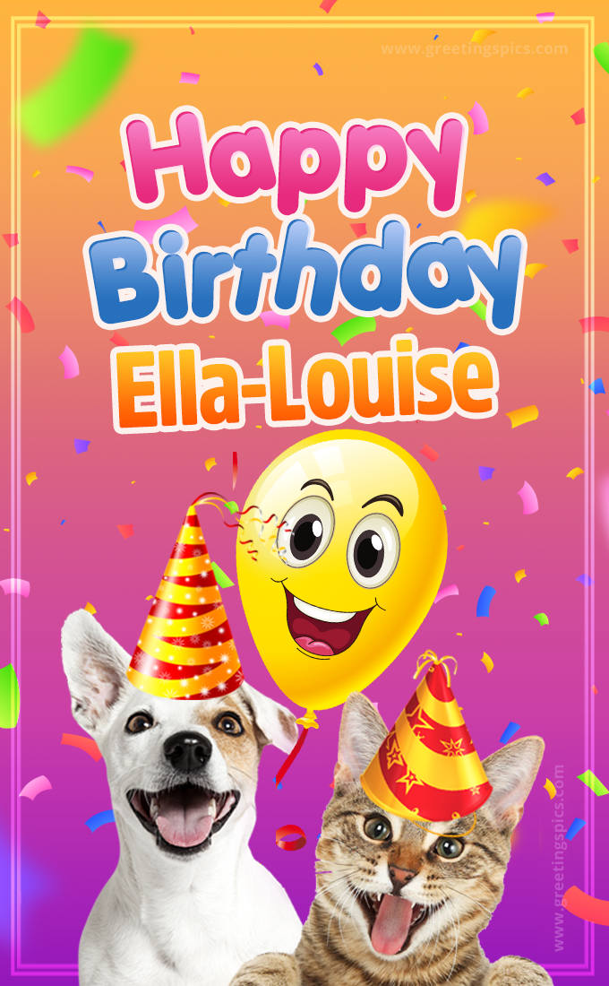 Happy Birthday Ella-Louise Funny Image with cat and dog (tall rectangle shape picture)