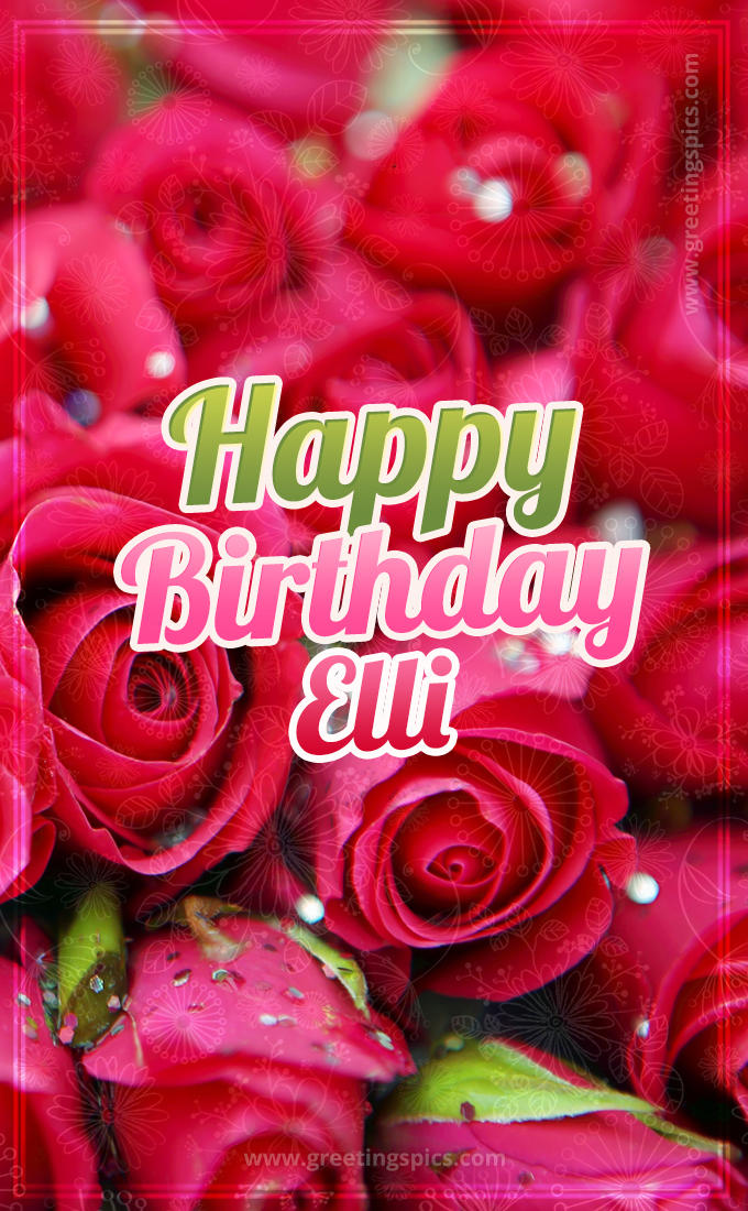 Happy Birthday Elli beautiful Image with red roses (tall rectangle shape picture)